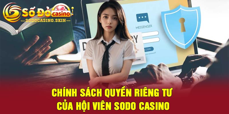 Chính Sách Quyền Riêng Tư Của Hội Viên Sodo casino