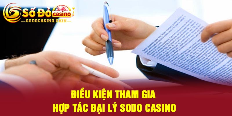 Điều kiện tham gia hợp tác đại lý Sodo Casino
