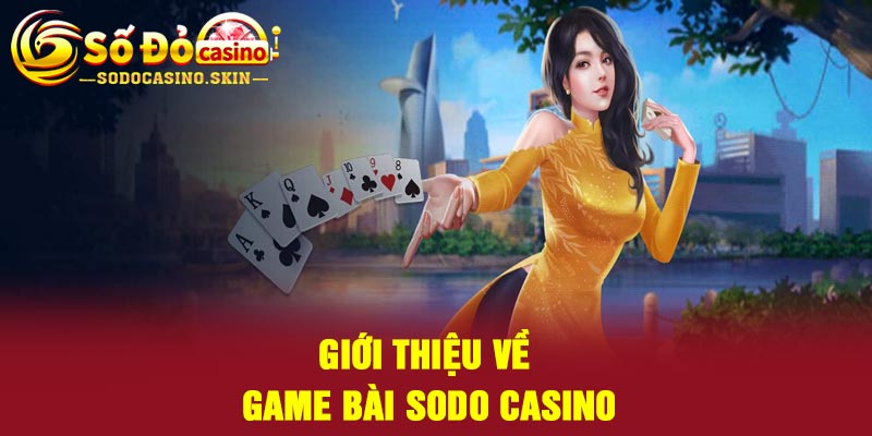 Giới thiệu về game bài Sodo casino