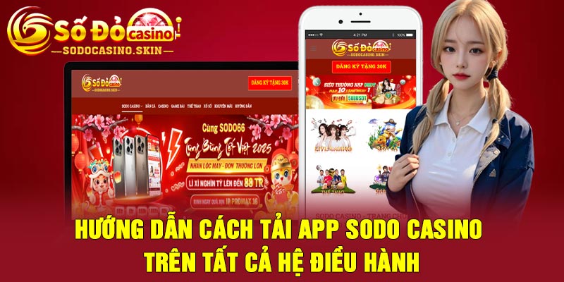 Hướng dẫn cách tải app Sodo casino trên tất cả hệ điều hành