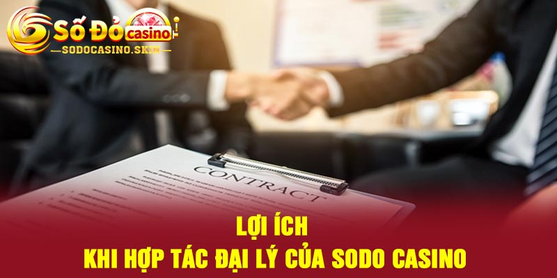 Lợi ích khi hợp tác đại lý của Sodo Casino