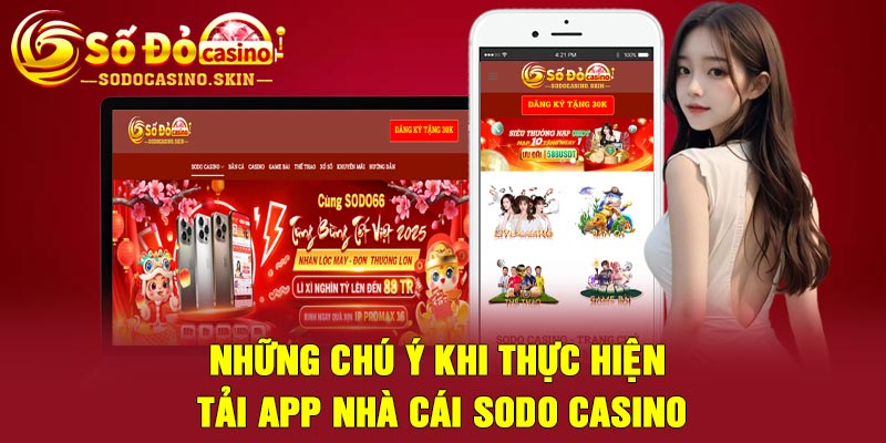 Những chú ý khi thực hiện tải app nhà cái Sodo casino