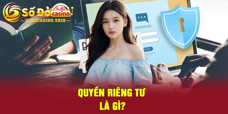 Quyền Riêng Tư Là Gì?