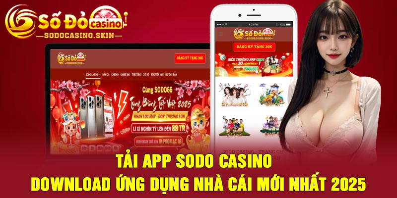 Tải App Sodo casino – Download Ứng Dụng Nhà Cái Mới Nhất 2025