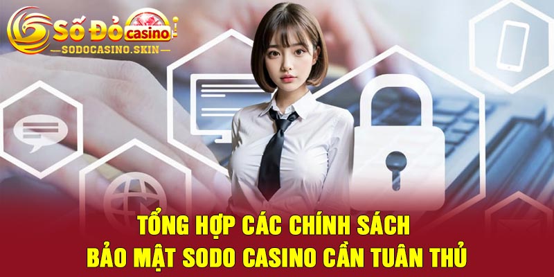 Tổng Hợp Các Chính Sách Bảo Mật Sodo casino Cần Tuân Thủ