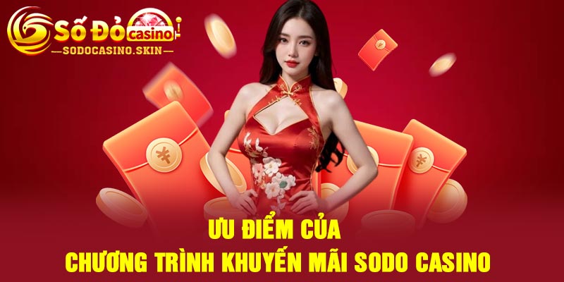 Ưu điểm của chương trình khuyến mãi Sodo casino