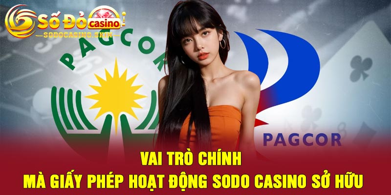 Vai Trò Chính Mà Giấy Phép Hoạt Động Sodo casino Sở Hữu